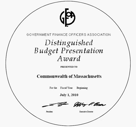 Government Finance Officers Association -  Distinguished Budget Presentation Award, presented to Commonwealth of Massacusetts, for the fiscal year beginning July 1, 2010.  Signed by the GFOA president and executive director.